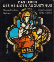 Richter, Christa : Das Leben des Heiligen Augustinus - Ein mittelalterliches Bildfenster in der Augustinerkirche zu Erfurt