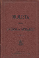 Ordlista öfver svenska språket utgifven af Svenska Akademien.
