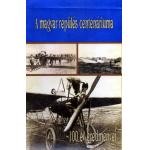 Hegedűs Dezső (Főszerkesztő) : A magyar repülés centenáriuma. 100 év eredményei