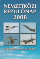 Matyuc Péter - Pusztay Sándor : Nemzetközi Repülőnap 2008 - Hetvenéves a magyar légierő