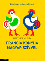 Walther Klára : Francia konyha magyar szemmel