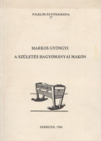 Markos Gyöngyi : A születés hagyományai Makón