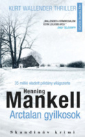 Mankell, Henning : Arctalan gyilkosok