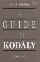 Breuer, János : A Guide to Kodály