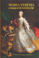 Gerő András - Nagy Beatrix (Szerk.) : Mária Terézia - A magyarok királynője (1740-1780)