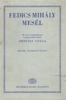 Ortutay Gyula (Bevezető tanulmánnyal és jegyzetekkel kíséri)) : Fedics Mihály mesél