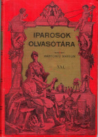 Mártonffy Márton (szerk.) : Iparosok olvasótára XXI. évfolyam. 1915. I-X. füzet (egybekötve)