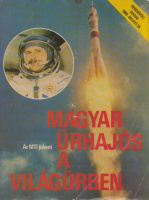 Az MTI jelenti : Magyar űrhajós a világűrben