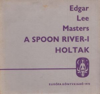 Masters, Edgar Lee : A Spoon River-i holtak