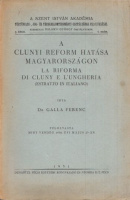 Galla Ferenc : A clunyi reform hatása Magyarországon / La riforma di clunyi e l'Ungheria (Estratto in Italiano)