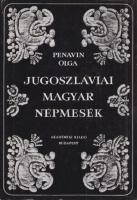 Penavin Olga : Jugoszláviai magyar népmesék