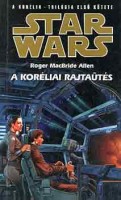 Allen, Roger MacBride : A koréliai rajtaütés (Star Wars)