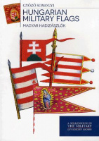 Somogyi Győző : Hungarian Military Flags - Magyar hadizászlók