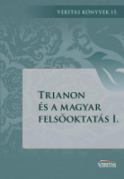 Ujváry Gábor (szerk.) : Trianon és a magyar felsőoktatás I.