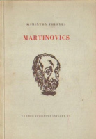 Karinthy Frigyes : Martinovics (első kiadás)