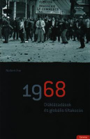 Frei, Norbert : 1968 - Diáklázadások és globális tiltakozás
