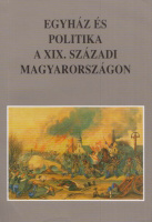 Hegedűs András, Bárdos István (szerk.) : Egyház és politika a XIX. századi Magyarországon