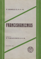 Gemelli Ágoston [Agostino Gemelli] : A franciskanizmus
