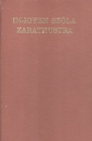 Nietzsche, Friedrich : Im-igyen szóla Zarathustra  [Facsimile]