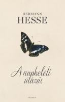 Hesse, Hermann : A napkeleti utazás / Sváb életrajz
