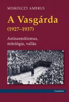 Miskolczy Ambrus : A Vasgárda (1927-1937)