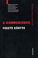 Courtois-Werth-Panné-Bartosek-Margolin-Paczkowski : A kommunizmus fekete könyve. Bűntény, terror, megtorlás.
