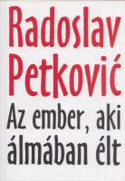 Petković, Radoslav : Az ember, aki álmában élt - Elbeszélések