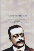 Kabdebo, Thomas : Ireland and Hungary - A Study in Parallels. With an Arthur Griffith Bibliography. 