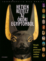 Manley, Bill (szerk.) : Hetven rejtély az ókori Egyiptomból