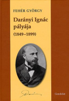 Fehér György : Darányi Ignác pályája (1849-1899)
