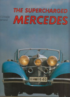 Schrader, Halwart - Demand, Carlo : The Supercharged Mercedes