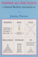 Parrott, Jeremy : Change All the Names - A Samuel Beckett Onomasticon