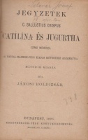 Jánosi Boldizsár : Jegyzetek G. Sallustius Crispus Catilina és Jugurtha czimű művéhez. 