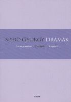 Spiró György : Drámák (Az imposztor, Csirkefej, Kvartett)
