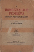 Pál György : A homoszexuális probléma - Modern megvilágításban