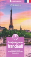 Szamos Krisztina : Tanuljunk gyorsan franciául! - CD-melléklettel