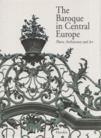 Brusatin, Manlio - Gilberto Pizzamiglio (Ed.) : The Baroque in Central Europe - Places, Architecture and Art