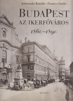 Tomsics Emőke - Jalsovszky Katalin : Budapest az ikerfőváros 1860-1890