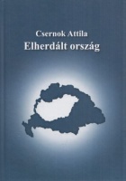 Csernok Attila : Elherdált ország
