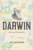 Ottosson, Stellan : Darwin - Az óvatos forradalmár