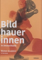 Gundel, Marc - Arie Hartog - Frank Schmidt (Hrsg./Ed.) : Bildhauerinnen in Deutschland / Women Sculptors in Germany