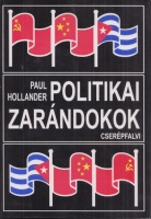 Hollander, Paul : Politikai zarándokok - Nyugati értelmiségiek utazásai a Szovjetunióba, Kínába és Kubába 1928-1978
