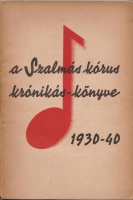 Szalmás Piroska : A Szalmás-kórus krónikás könyve 1930-40.