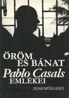 Kahn, Albert E. : Öröm és bánat - Pablo Casals emlékei