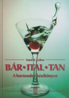 Antal B. Gábor : Bár-ital-tan - A bártender kézikönyve