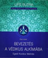 Egedi-Kovács Melinda : Bevezetés a védikus alkímiába