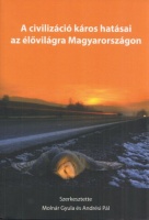 Molnár Gyula - Andrési Pál : A civilizáció káros hatásai az élővilágra Magyarországon