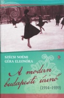 Szécsi Noémi - Géra Eleonóra : A modern budapesti úrinő - Életmódtörténet (1914-1939)