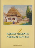 Szelestey László (összeáll.) : A ​Kárpát-medence néprajzi kincsei / Ethnographical Treasures of the Carpathian Basin