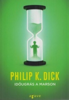 Dick, Philip K. : Időugrás a Marson